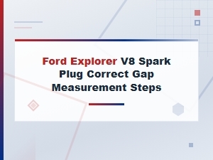 Ford Explorer V8 Spark Plug Gap Measurement and Adjustment Procedure