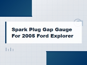 Spark Plug Gap Gauge for 2005 Ford Explorer – Essential Tool Guide