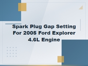Ford Explorer 4.6l Spark Plug Gap Specifications and Settings